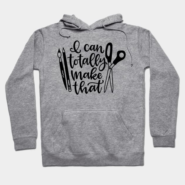 I can totally make that crafty person design Hoodie by kuallidesigns